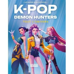 K POP DEMON HUNTERS - TOUT L'UNIVERS